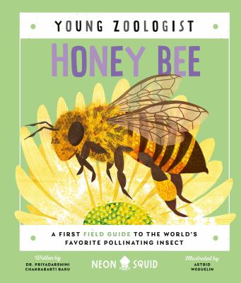 Honey bee : a first field guide to the world's favorite pollinating insect cover image