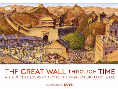 The Great Wall through time : a 2,700-year journey along the world's greatest wall cover image