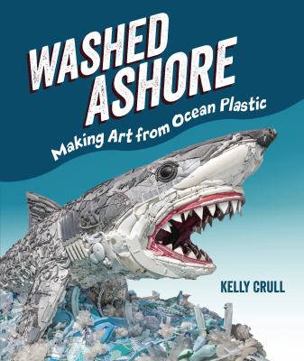 Washed ashore : making art from ocean plastic cover image