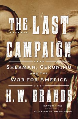 The last campaign : Sherman, Geronimo, and the War for America  cover image cdn