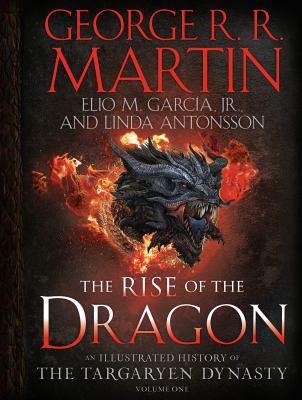 The rise of the the dragon. Volume one : an illustrated history of the Targaryen dynasty  cover image cdn