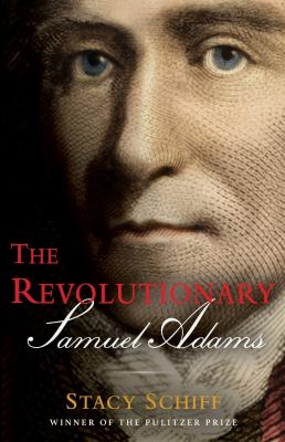 The revolutionary : Samuel Adams  cover image cdn
