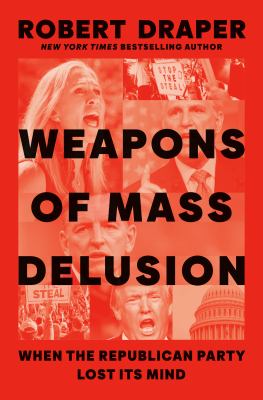 Weapons of mass delusion : when the Republican Party lost its mind cover image