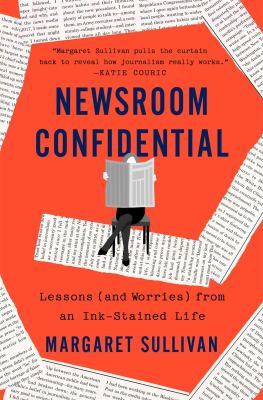 Newsroom confidential : lessons (and worries) from an ink-stained life cover image