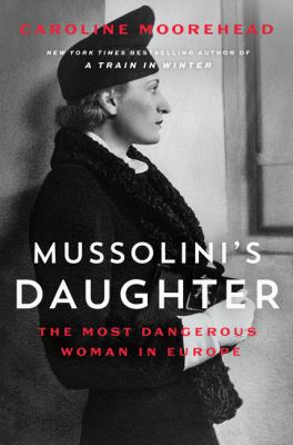Mussolini's daughter : the most dangerous woman in Europe  cover image cdn