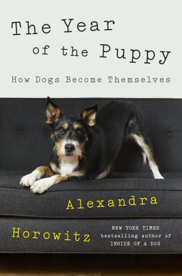 The year of the puppy : how dogs become themselves cover image