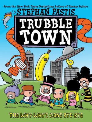 Trubble town. 2, The why-why's gone bye-bye cover image