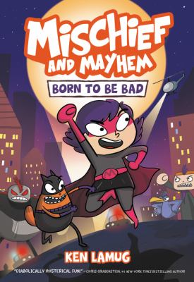 Mischief and Mayhem. 1, Born to be bad cover image