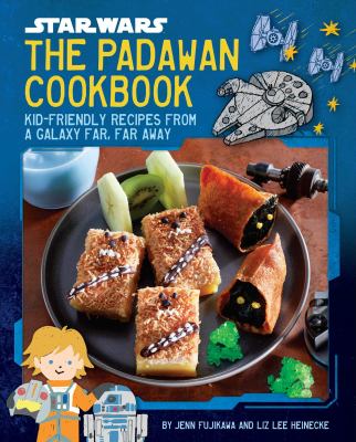 Star Wars : the Padawan cookbook : kid-friendly recipes from a galaxy far, far away cover image
