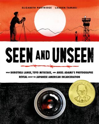 Seen and unseen : what Dorothea Lange, Toyo Miyatake, and Ansel Adams's photographs reveal about the Japanese American incarceration cover image