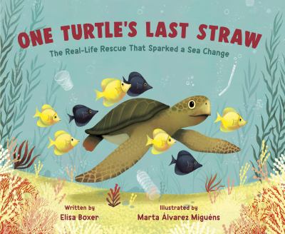 One turtle's last straw : the real-life rescue that sparked a sea change cover image