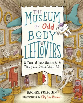 The museum of odd body leftovers : a tour of your useless parts, flaws, and other weird bits cover image