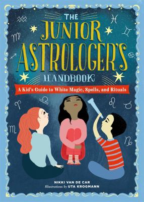 The junior astrologer's handbook : a kid's guide to astrological signs, the zodiac, and more cover image