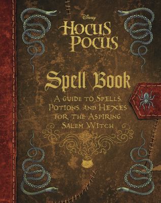 Hocus pocus spell book : a guide to spells, potions, and hexes for the aspiring Salem witch cover image