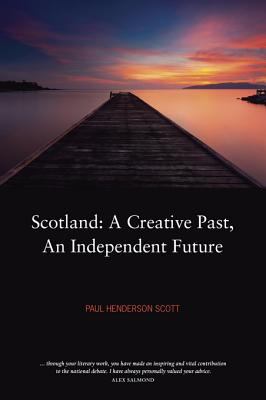 Scotland A Creative Past, An Independent Future cover image
