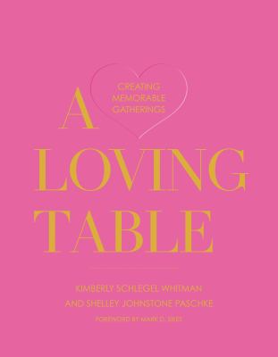 A loving table : creating memorable gatherings cover image