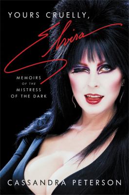 Yours cruelly, Elvira : memoirs of the mistress of the dark cover image