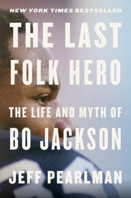 The last folk hero : the life and myth of Bo Jackson  cover image cdn