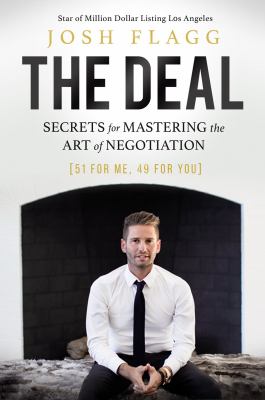 Josh Flagg's the deal : [51 for me, 49 for you] : secrets for mastering the art of negotiation cover image cdn