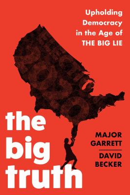 The big truth : upholding democracy in the age of "the big lie"  cover image cdn