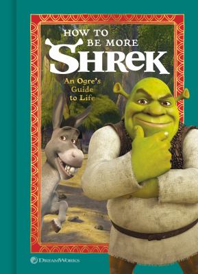 How to be more Shrek : an ogre's guide to life  cover image cdn