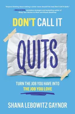 Don't call it quits : turn the job you have into the job you love cover image