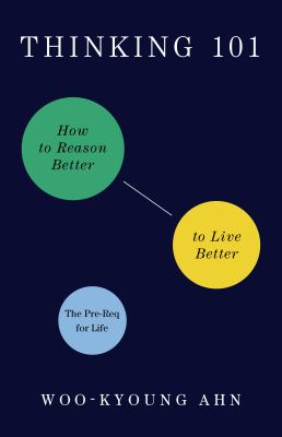 Thinking 101 : how to reason better to live better cover image