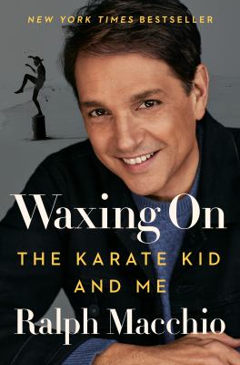 Waxing on : The karate kid and me cover image