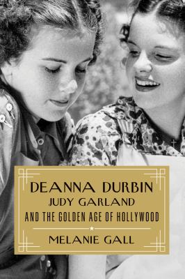 Deanna Durbin, Judy Garland, and the golden age of Hollywood cover image