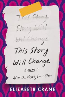 This story will change : after the happily ever after : a memoir cover image