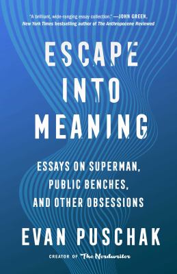 Escape into meaning : essays on Superman, public benches, and other obsessions cover image
