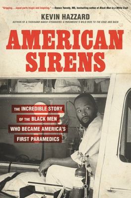 American sirens : the incredible story of the Black men who became America's first paramedics cover image
