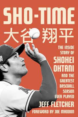 Sho-time : the inside story of Shohei Ohtani and the greatest baseball season ever played  cover image cdn