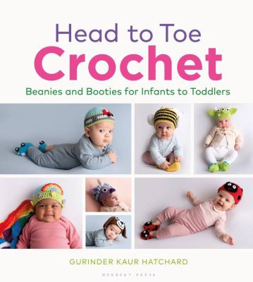 Head to toe crochet : beanies and booties for infants to toddlers cover image