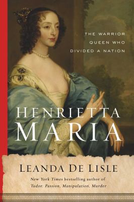 Henrietta Maria : the warrior queen who divided a nation cover image
