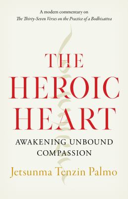 The heroic heart : awakening unbound compassion cover image