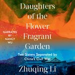 Daughters of the flower fragrant garden : two sisters separated by China's Civil War cover image cdn