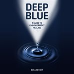Deep blue: a guide to empowerment healing cover image cdn