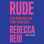 Rude : stop being nice and start being bold cover image cdn