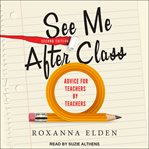 See me after class : advice for teachers by teachers cover image cdn
