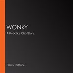 Wonky : a robotics club story cover image cdn