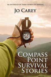 Compass point survival stories: an anthology of three stories of survival cover image cdn