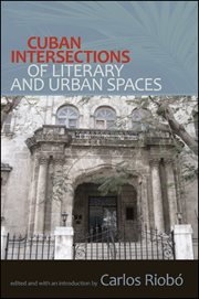 Cuban intersections of literary and urban spaces cover image cdn