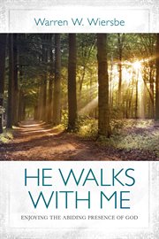 He Walks with Me : Enjoying the Abiding Presence of God cover image cdn