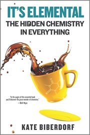 It's elemental : the hidden chemistry in everything cover image cdn
