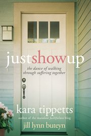 Just show up : the dance of walking through suffering together cover image cdn