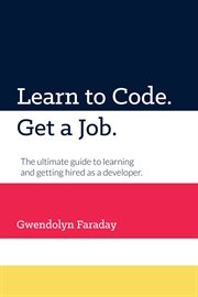 Learn to code. get a job. the ultimate guide to learning and getting hired as a developer. cover image cdn