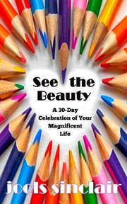 See the beauty : a 30-day celebration of your magnificent life cover image cdn