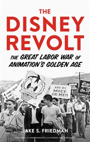 The Disney revolt : the great labor war of animation's golden age cover image cdn