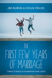 The first few years of marriage : 8 ways to strengthen your "I do" cover image cdn